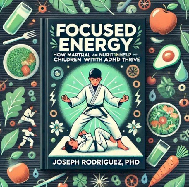  Focused Energy: How Martial Arts and Nutrition Help Children with ADHD Thrive(Kobo/電子書)