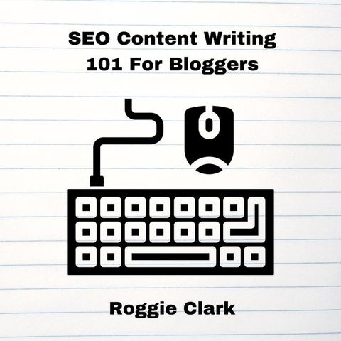 SEO Content Writing 101 For Bloggers(Kobo/電子書)