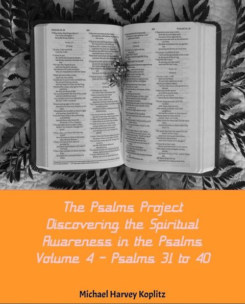 The Psalms Project Volume Four - Discovering the Spiritual World through the Psalms – Psalm 31-40(Kobo/電子書)