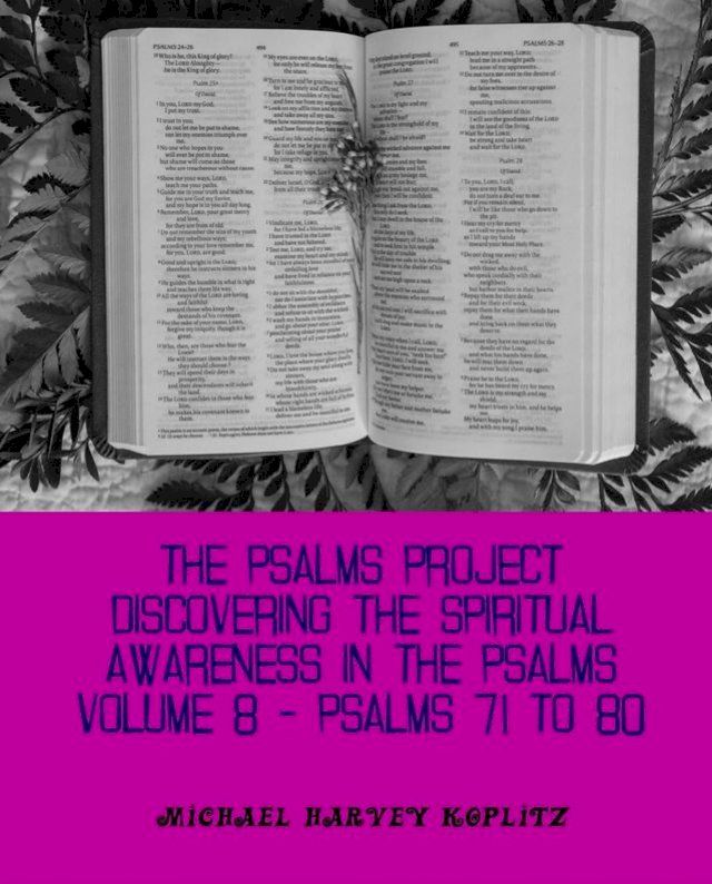  The Psalms Project Volume Eight - Discovering the Spiritual World through the Psalms – Psalm 71-80(Kobo/電子書)