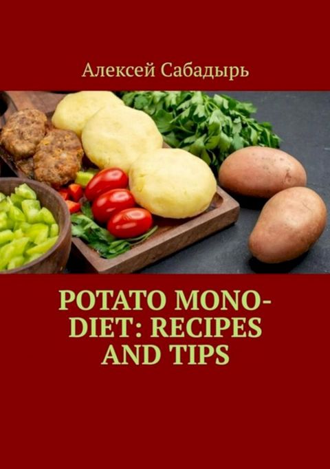 Potato-mono-diet-recipes-and-tips(Kobo/電子書)