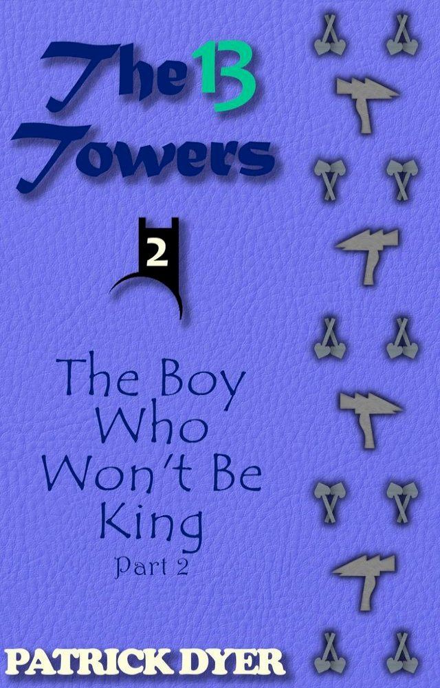  The 13 Towers: The Boy Who Won't Be King Part 2(Kobo/電子書)