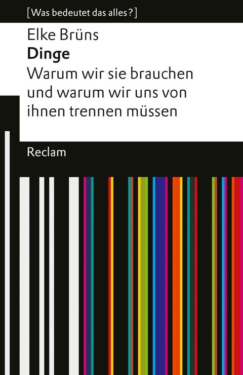 Dinge. Warum wir sie brauchen und warum wir uns von ihnen trennen müssen. [Was bedeutet das alles?](Kobo/電子書)