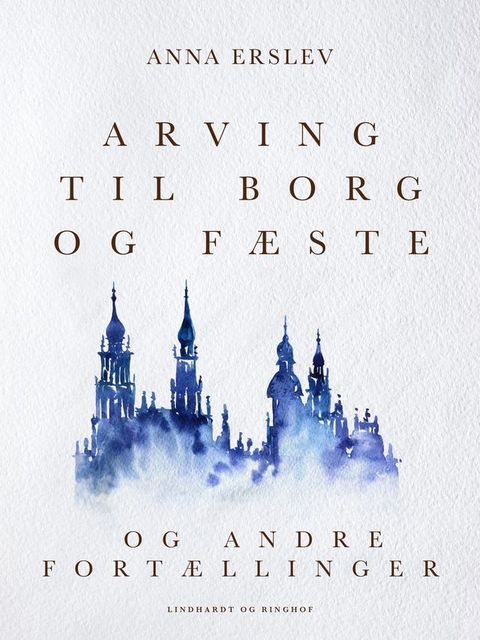 Arving til borg og fæste og andre fortællinger(Kobo/電子書)