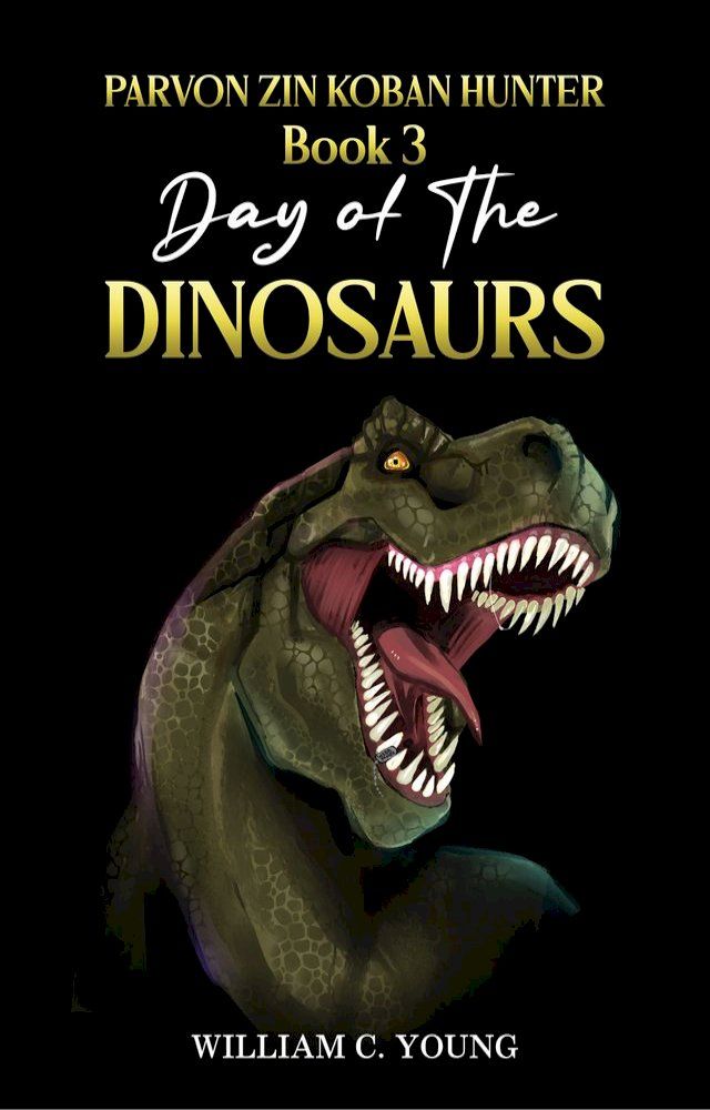  Parvon Zin Koban Hunter Book 3: Day of the Dinosaurs(Kobo/電子書)