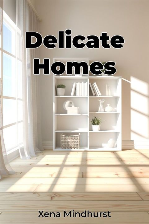 Delicate Homes(Kobo/電子書)