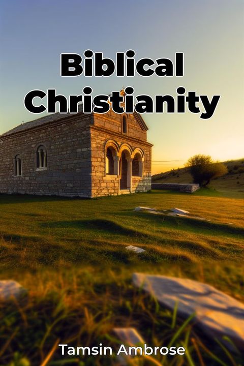 Biblical Christianity(Kobo/電子書)