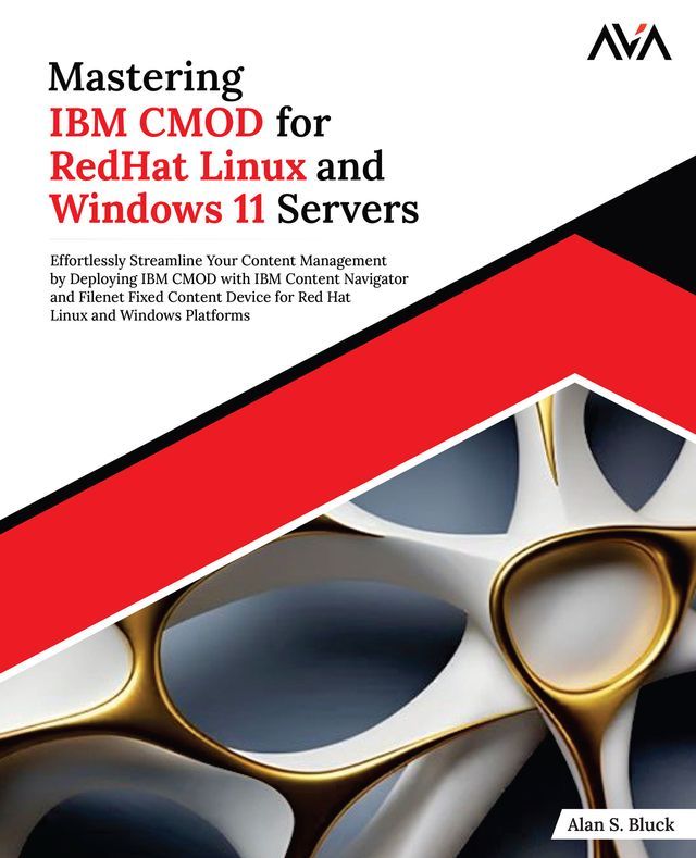  Mastering IBM CMOD for RedHat Linux and Windows 11 Servers(Kobo/電子書)