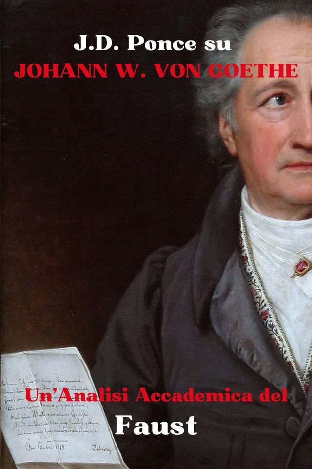  J.D. Ponce su Johann W. von Goethe: Un'Analisi Accademica del Faust(Kobo/電子書)