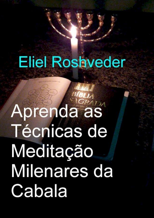  Aprenda as Técnicas de Meditação Milenares da Cabala(Kobo/電子書)