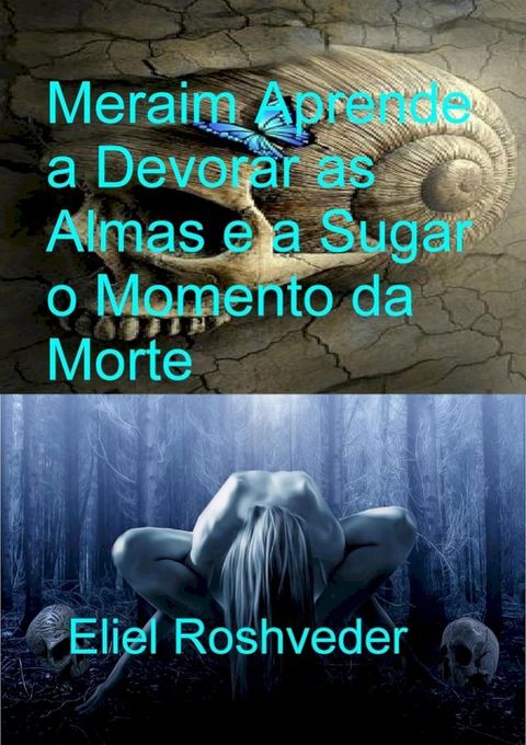 Meraim Aprende a Devorar as Almas e a Sugar o Momento da Morte(Kobo/電子書)