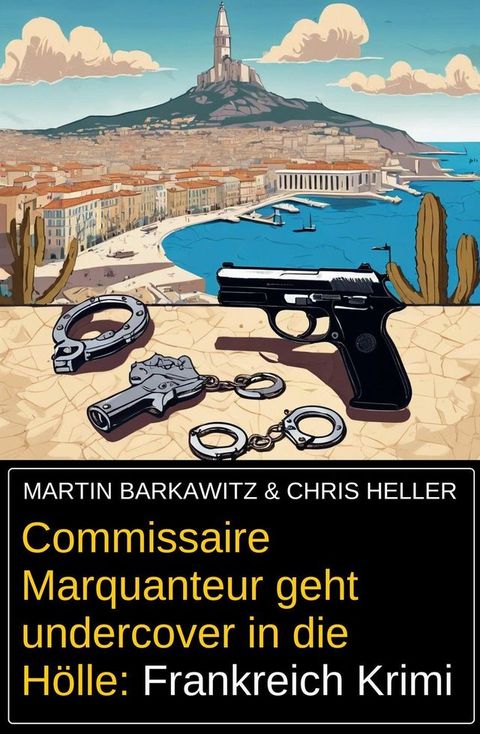 Commissaire Marquanteur geht undercover in die Hölle: Frankreich Krimi(Kobo/電子書)