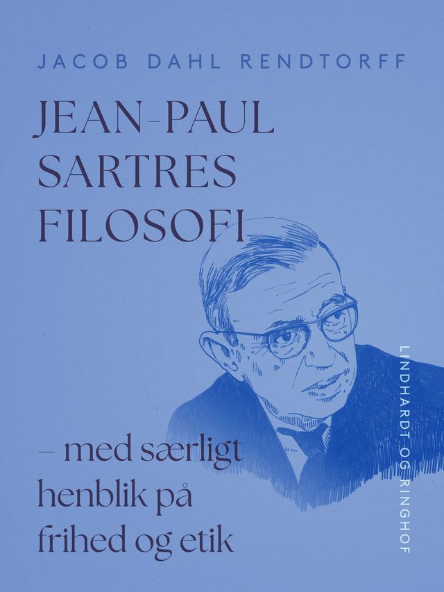  Jean-Paul Sartres filosofi - med særligt henblik på frihed og etik(Kobo/電子書)