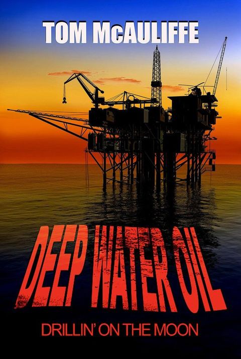 Deepwater Oil - Drillin on the Moon(Kobo/電子書)