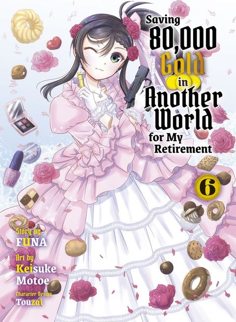 Saving 80,000 Gold in Another World for my Retirement 6 (light novel)(Kobo/電子書)