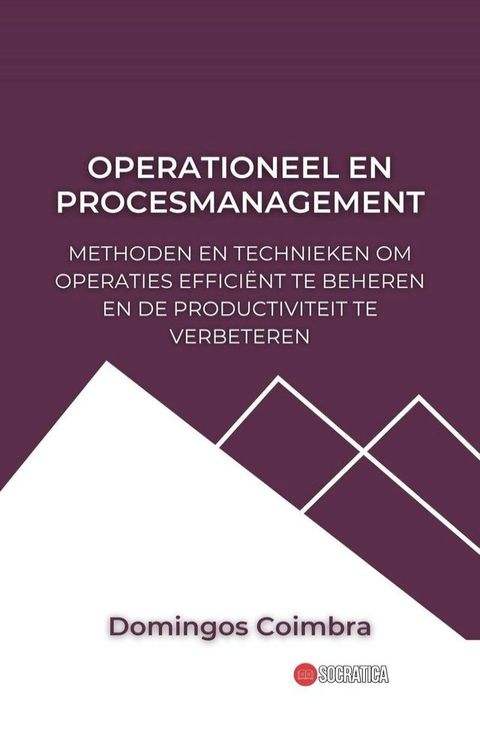 Operationeel en Procesmanagement: Methoden en technieken om operaties efficiënt te behe...