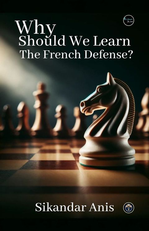 Why Should We Learn the French Defense?(Kobo/電子書)