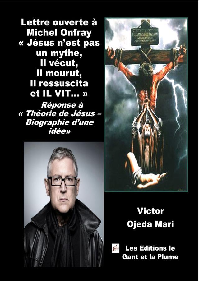  Lettre ouverte à Michel Onfray « Jésus n’est pas un mythe, Il vécut, Il mourut, Il ressuscita, et IL VIT… »(Kobo/電子書)