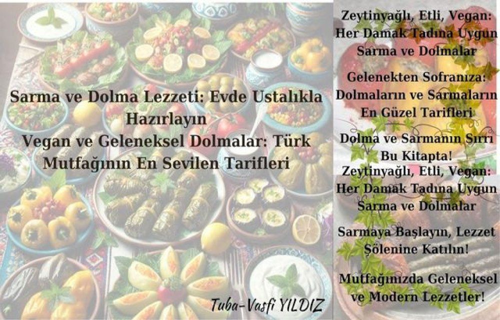  Sarma ve Dolma Lezzeti: Evde Ustalıkla Hazırlayın Vegan ve Geleneksel Dolmalar: Türk Mutfağının En Sevilen Tarifleri(Kobo/電子書)