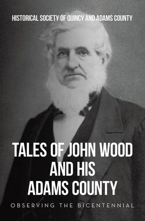 Tales of John Wood and His Adams County(Kobo/電子書)