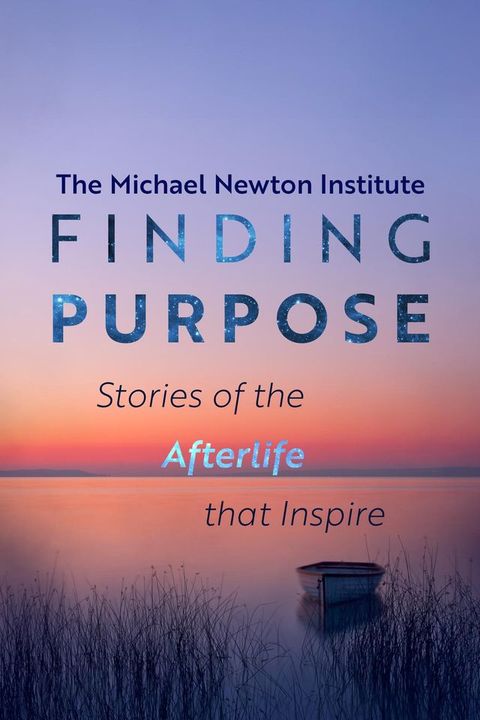 Finding Purpose - Stories of the Afterlife that Inspire(Kobo/電子書)