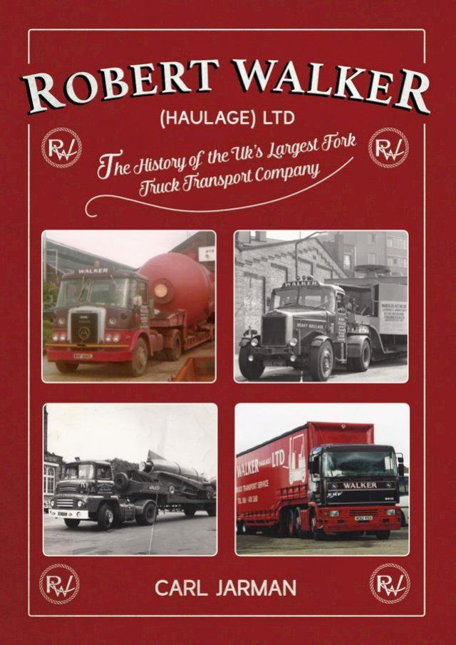  Robert Walker Haulage Ltd: The History of the UK's Largest Fork Truck Transport Company(Kobo/電子書)