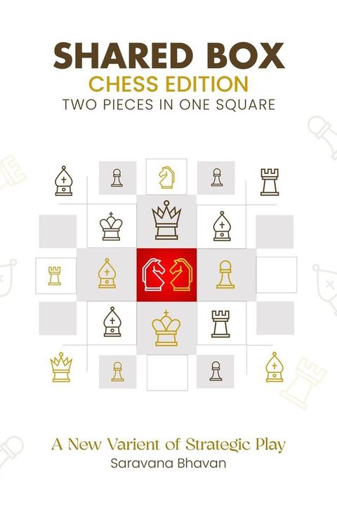 Shared Box Chess Edition - Two Pieces in a Single Square(Kobo/電子書)