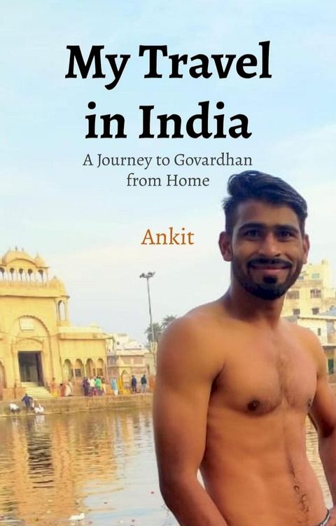 My Travel in India : A Journey to Govardhan from Home(Kobo/電子書)