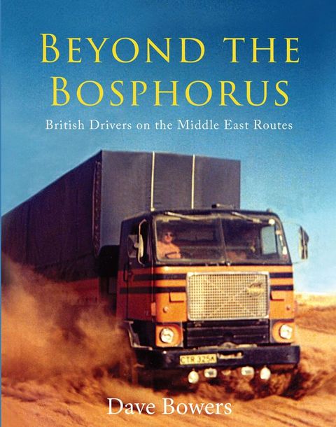 Beyond the Bosphorus: British Drivers on the Middle-East Routes(Kobo/電子書)