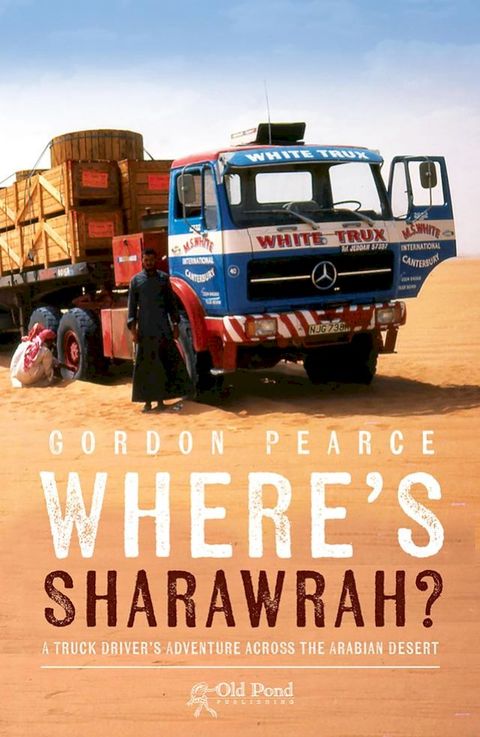 Where's Sharawrah?: A Truck Driver's Adventure Across the Arabian Desert(Kobo/電子書)