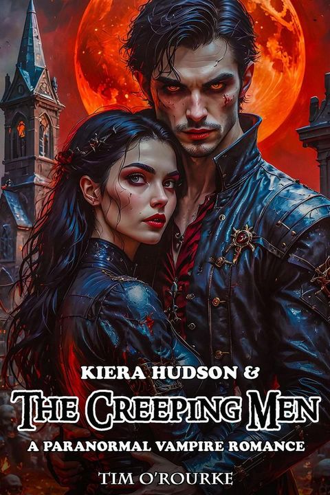 Kiera Hudson & The Creeping Men: A Paranormal Vampire Romance(Kobo/電子書)