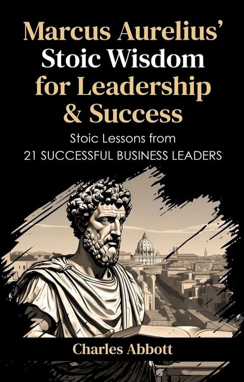 Marcus Aurelius' Stoic Wisdom for Leadership & Success(Kobo/電子書)