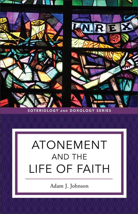 Atonement and the Life of Faith (Soteriology and Doxology)(Kobo/電子書)