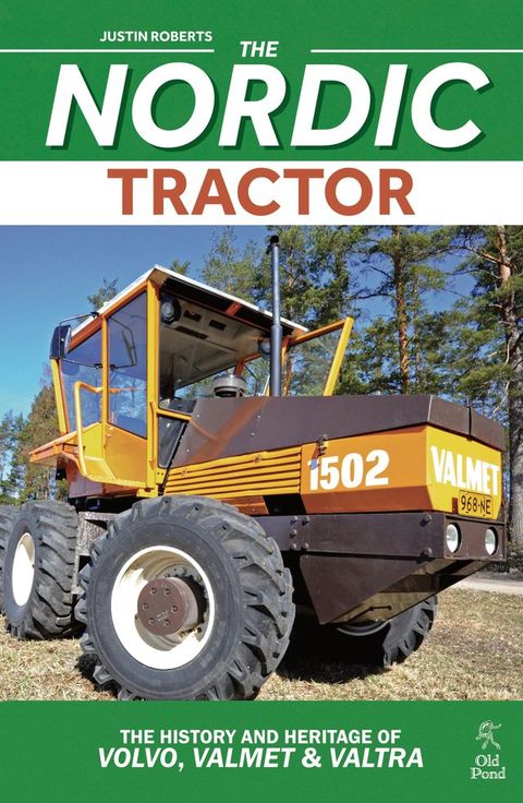 Nordic Tractor, The: The History and Heritage of Volvo, Valmet and Valtra(Kobo/電子書)