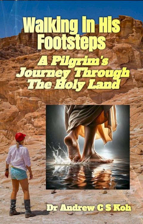 Walking in His Footsteps: A Pilgrim's Journey Through the Holy Land(Kobo/電子書)