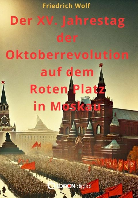 Der XV. Jahrestag der Oktoberrevolution auf dem Roten Platz in Moskau(Kobo/電子書)