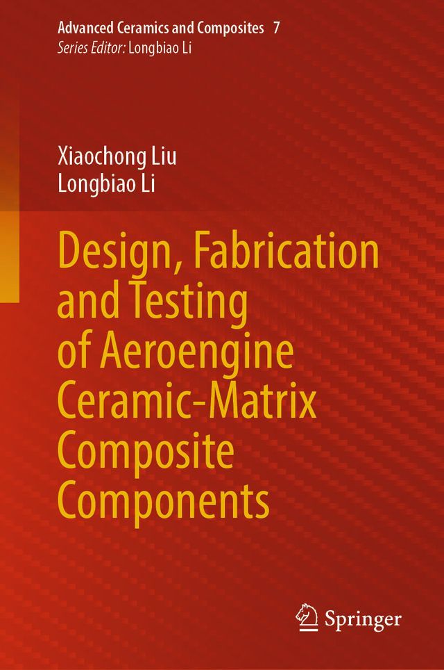  Design, Fabrication and Testing of Aeroengine Ceramic-Matrix Composite Components(Kobo/電子書)