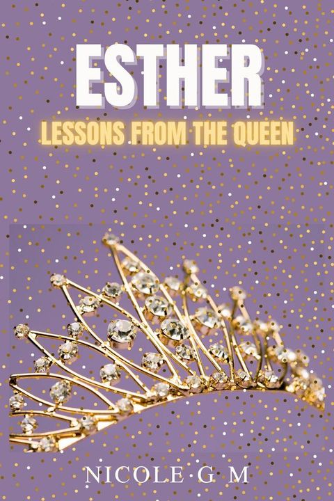 Esther: Lessons From The Queen(Kobo/電子書)