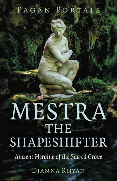 Pagan Portals - Mestra the Shapeshifter(Kobo/電子書)