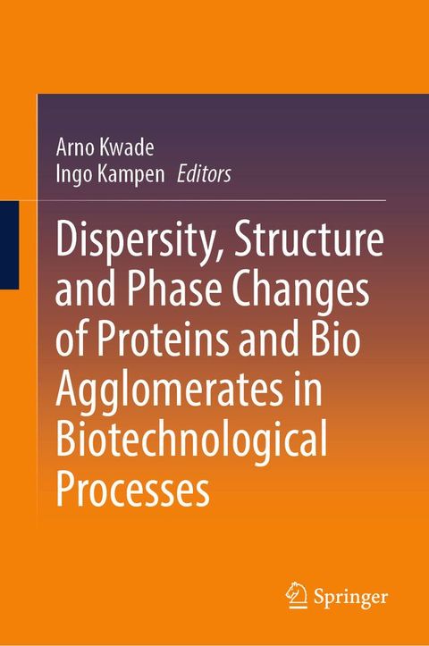 Dispersity, Structure and Phase Changes of Proteins and Bio Agglomerates in Biotechnological Processes(Kobo/電子書)