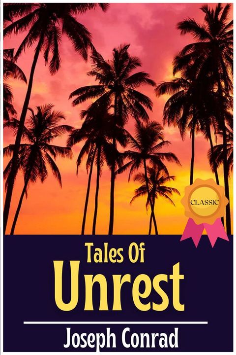 Tales Of Unrest By Joseph Conrad : From the author of Books like - Heart of Darkness - Lord Jim - Heart of Darkness and Selected Short Fiction - The Secret Agent - Nostromo - Heart of Darkness and The Secret Sharer(Kobo/電子書)