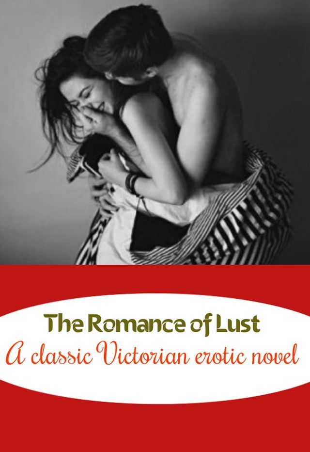  The Romance of Lust: A classic Victorian erotic novel(Kobo/電子書)