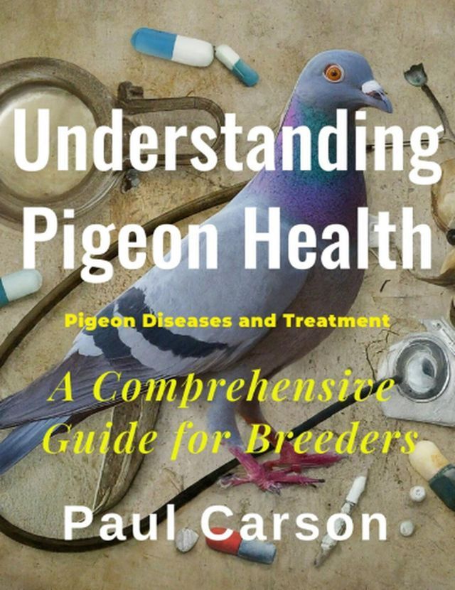  Understanding Pigeon Health: A Comprehensive Guide for Breeders(Kobo/電子書)