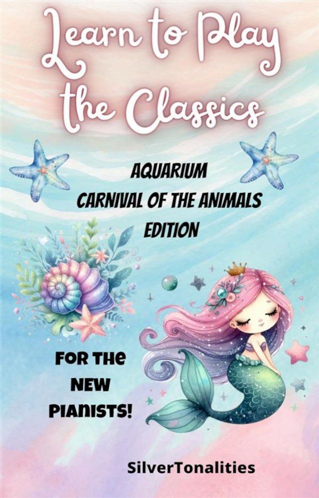  Learn to Play the Classics Aquarium Carnival of the Animals Edition(Kobo/電子書)