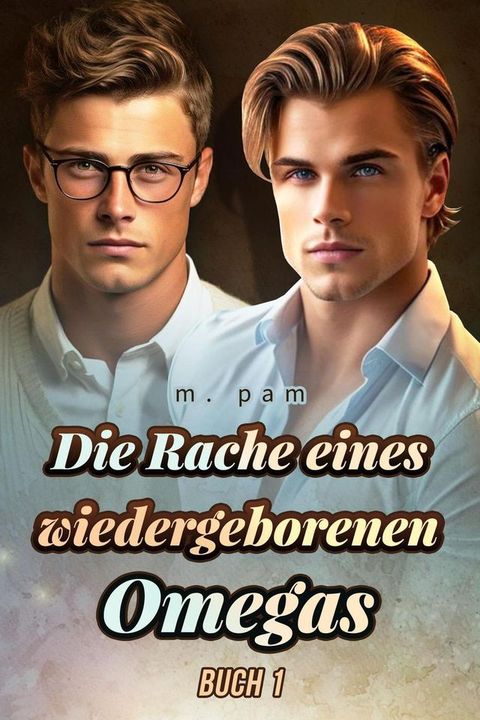 Die Rache eines wiedergeborenen Omegas Buch 1(Kobo/電子書)