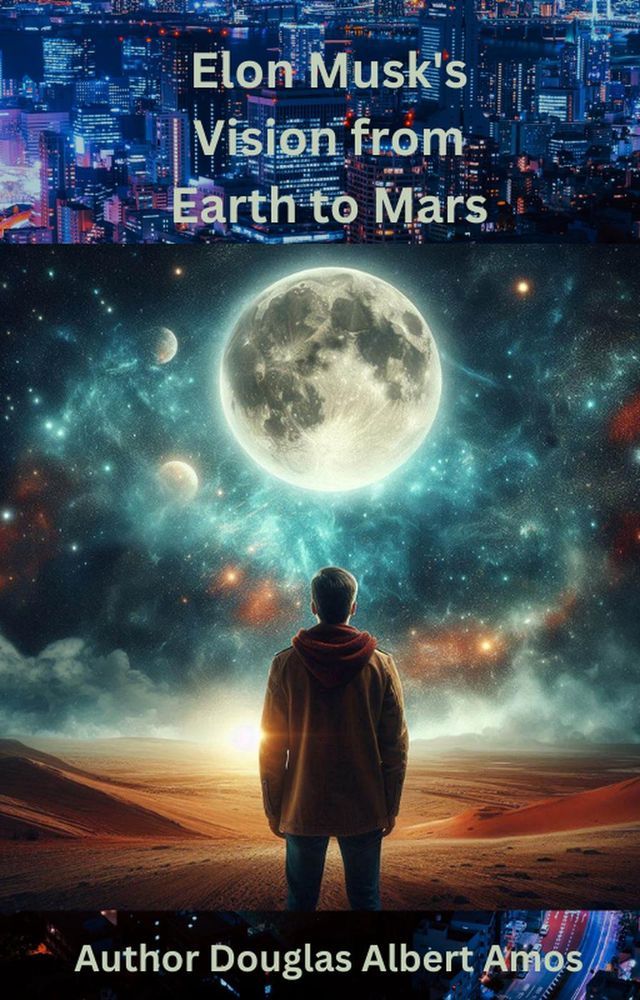  Elon Musk's Vision from Earth to Mars(Kobo/電子書)