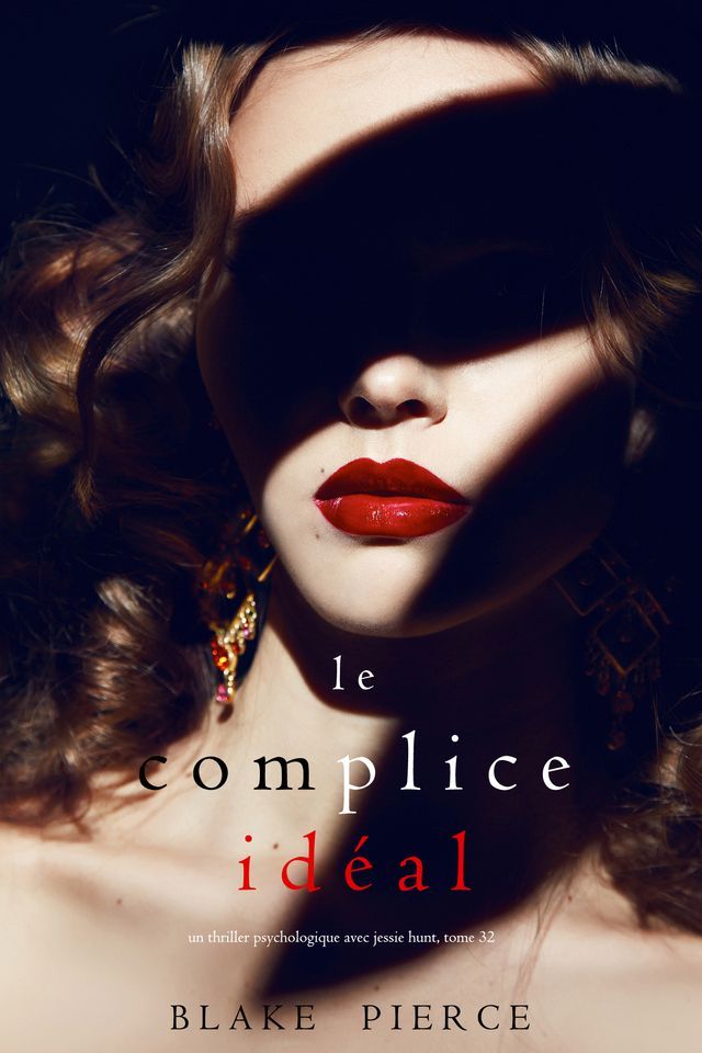  Le Complice Idéal (Un thriller psychologique avec Jessie Hunt, tome 32)(Kobo/電子書)