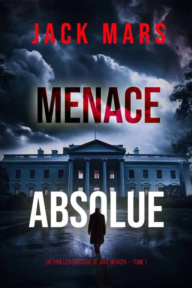  Menace Absolue (Un thriller politique de Jake Mercer — Tome 1)(Kobo/電子書)