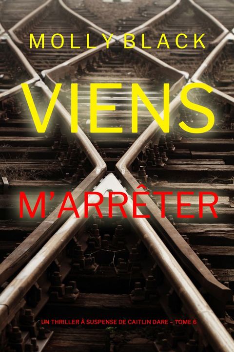 Viens M’Arrêter (Un Thriller à Suspense de Caitlin Dare Tome 6)(Kobo/電子書)