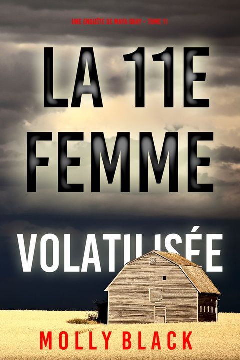 La 11e femme : Volatilisée (Une enquête de Maya Gray Tome 11)(Kobo/電子書)